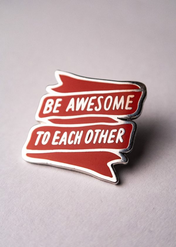 Be Awesome To Each Other Pin - Image 3