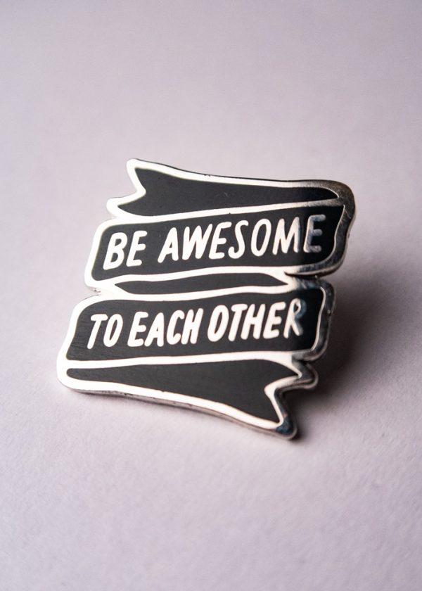 Be Awesome To Each Other Pin - Image 4