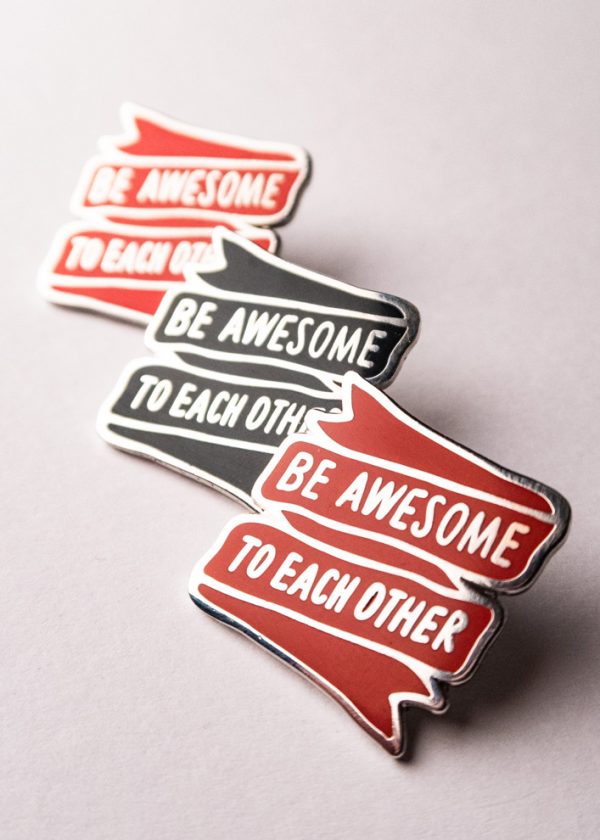 Be Awesome To Each Other Pin - Image 6