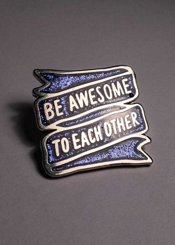 Be Awesome To Each Other Pin - Image 2